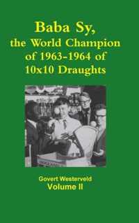 Baba Sy, the World Champion of 1963-1964 of 10x10 Draughts - Volume II