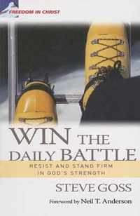 Win The Daily Battle: Resist And Stand Firm In God's Strength