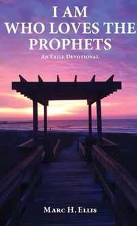 I Am Who Loves the Prophets