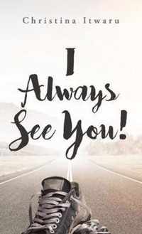 I Always See You!