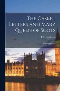 The Casket Letters and Mary Queen of Scots