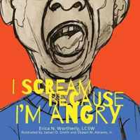 I Scream Because I'm Angry