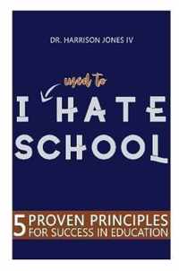 I USED TO Hate School