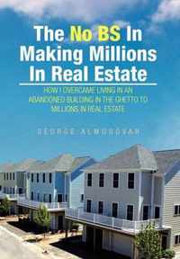 The No Bs in Making Millions in Real Estate