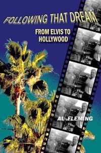 Following That Dream From Elvis to Hollywood