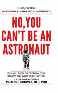 No, You Can't be an Astronaut