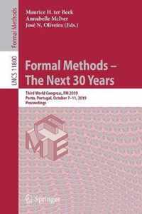 Formal Methods - The Next 30 Years