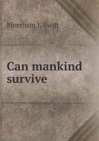 Can mankind survive