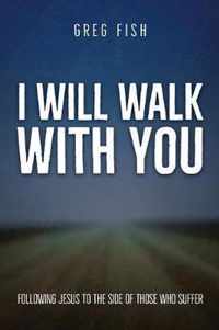 I Will Walk with You