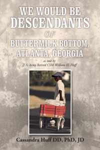 We Would Be Descendants of Buttermilk Bottom, Atlanta, Georgia