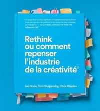 Rethink Ou Comment Repenser l'Industrie de la Creativite