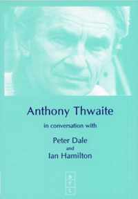 Anthony Thwaite in Conversation with Peter Dale and Ian Hamilton