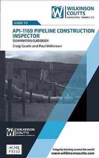 API 1169 Pipeline Construction Inspector Examination Guidebook