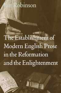 The Establishment of Modern English Prose in the Reformation and the Enlightenment