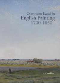 Common Land In English Painting, 1700-1850