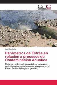 Parametros de Estres en relacion a procesos de Contaminacion Acuatica