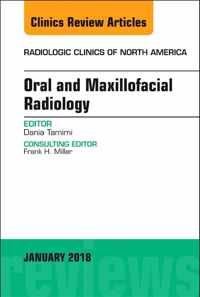 Oral and Maxillofacial Radiology, An Issue of Radiologic Clinics of North America