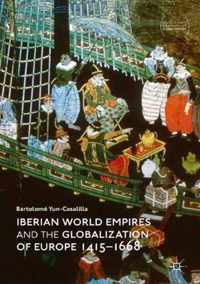 Iberian World Empires and the Globalization of Europe 1415 1668