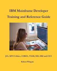 IBM Mainframe Developer Training and Reference Guide