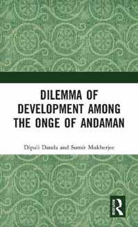 Dilemma of Development among the Onge of Andaman