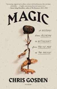 Magic: A History: From Alchemy to Witchcraft, from the Ice Age to the Present