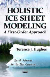 Holistic Ice Sheet Modeling