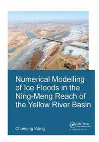 Numerical Modelling of Ice Floods in the Ning-Meng Reach of the Yellow River Basin