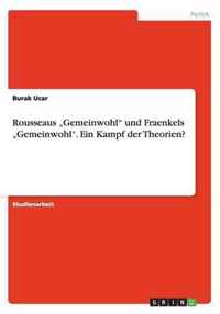 Rousseaus  Gemeinwohl und Fraenkels  Gemeinwohl. Ein Kampf der Theorien?