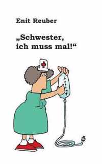 Schwester, ich muss mal