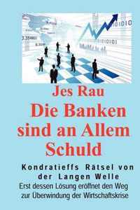 Die Banken sind an Allem Schuld