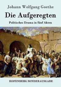 Die Aufgeregten: Politisches Drama in fünf Akten