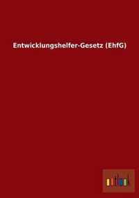 Entwicklungshelfer-Gesetz (Ehfg)