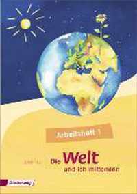 Die Welt - und ich mittendrin 1 . Arbeitsheft