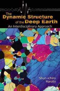 The Dynamic Structure of the Deep Earth