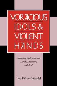 Voracious Idols and Violent Hands