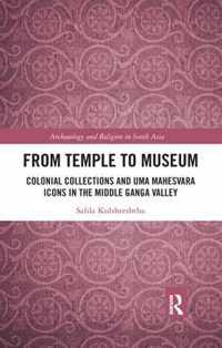 From Temple to Museum: Colonial Collections and Um Mahevara Icons in the Middle Ganga Valley