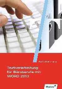 Textverarbeitung für Büroberufe mit WORD 2013. Schülerband