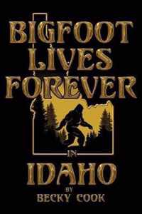 Bigfoot Lives Forever in Idaho