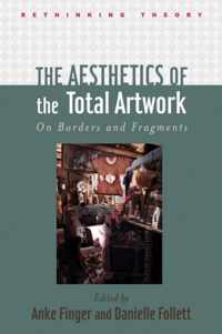 The Aesthetics of the Total Artwork - On Borders and Fragments