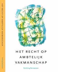 Beroepseer  -   Het recht op ambtelijk vakmanschap