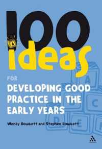 100 Ideas For Developing Good Practice In The Early Years