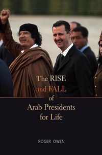 The Rise and Fall of Arab Presidents for Life