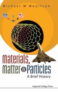 Materials, Matter And Particles: A Brief History