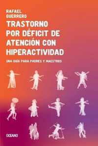 Trastorno Por Déficit de Atención Con Hiperactividad: Una Guía Para Padres Y Maestros