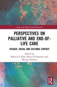 Perspectives on Palliative and End-of-Life Care: Disease, Social and Cultural Context