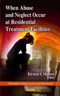 When Abuse & Neglect Occur at Residential Treatment Facilities