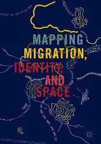 Mapping Migration Identity and Space