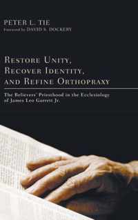 Restore Unity, Recover Identity, and Refine Orthopraxy