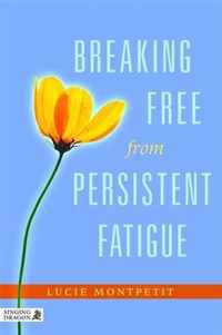 Breaking Free From Persistent Fatigue