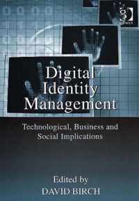 Digital Identity Management: Technological, Business and Social Implications